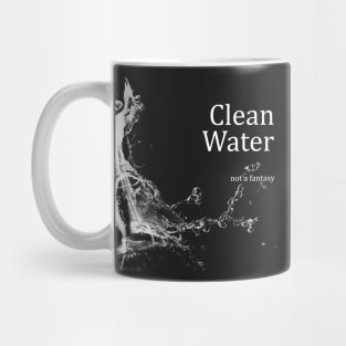 Clean Water - Not a Fantasy Mug